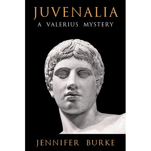 Juvenalia: A Valerius Mystery