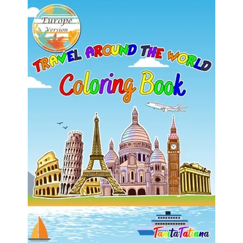Travel Around The World Coloring Book: Europe Version, Educational Geography and History Activity Book for Teens, Travel Coloring Book for Relaxation