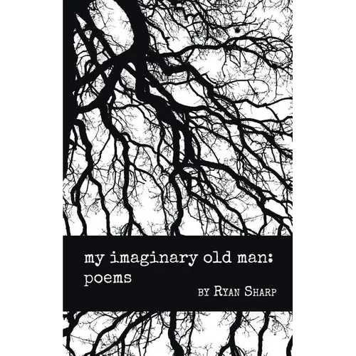 my imaginary old man: poems