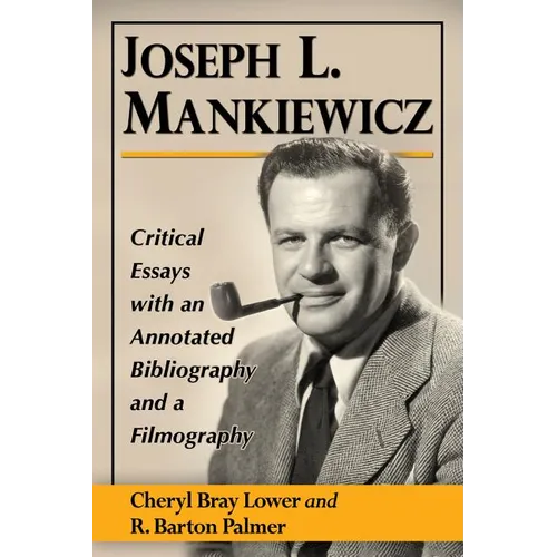 Joseph L. Mankiewicz: Critical Essays with an Annotated Bibliography and a Filmography