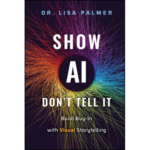 Show Ai--Don't Tell It: Build Buy-In with Visual Storytelling