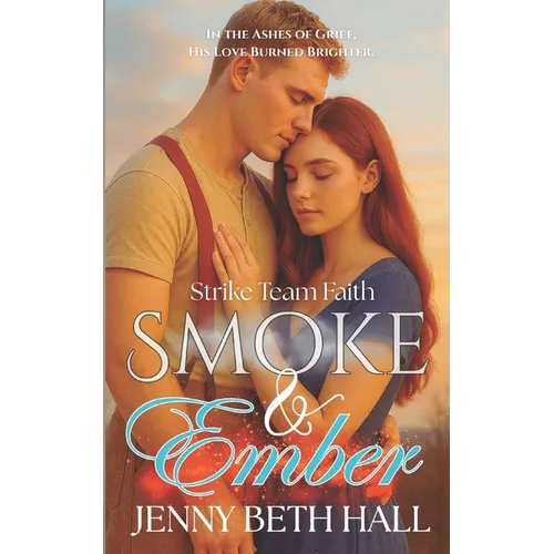 Smoke & Ember: A Smoke Jumper Second Chance, Off Limits, Romance