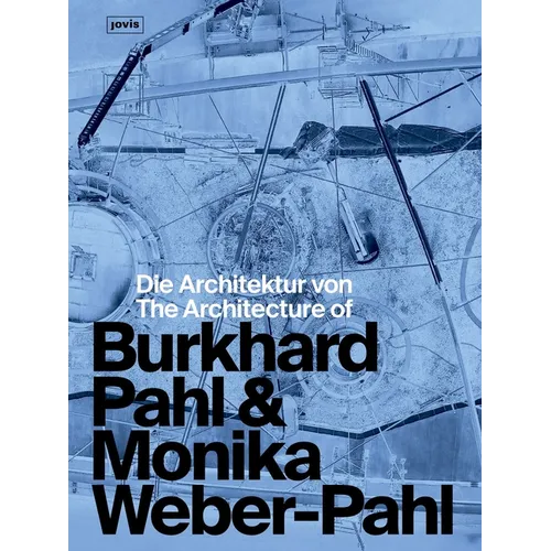Die Architektur Von Burkhard Pahl & Monika Weber-Pahl / The Architecture of Burkhard Pahl & Monika Weber-Pahl