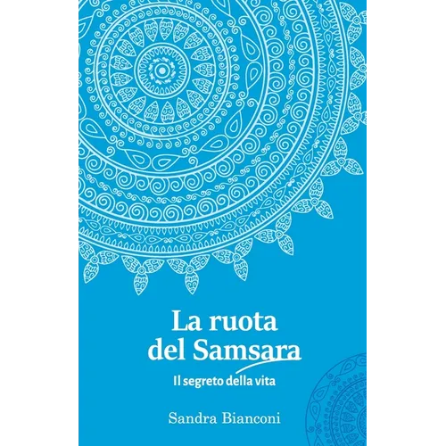 La ruota del Samsara - Il segreto della vita