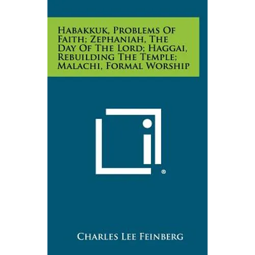 Habakkuk, Problems Of Faith; Zephaniah, The Day Of The Lord; Haggai, Rebuilding The Temple; Malachi, Formal Worship