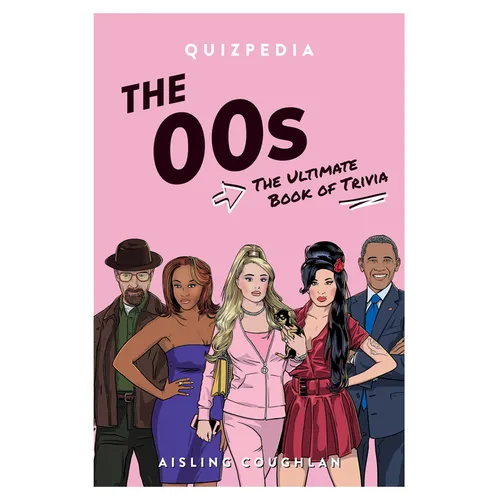 The 00s Quizpedia: The Ultimate Book of Trivia
