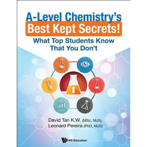 A-Level Chemistry's Best Kept Secrets!: What Top Students Know That You Don't