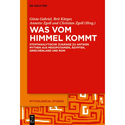 Was Vom Himmel Kommt: Stoffanalytische Zugänge Zu Antiken Mythen Aus Mesopotamien, Ägypten, Griechenland Und ROM