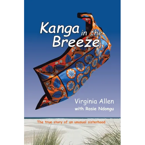 Kanga in the Breeze: The True Story of an Unusual Sisterhood