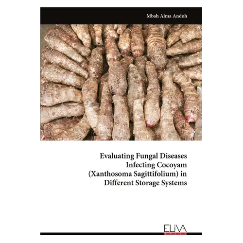 Evaluating Fungal Disease sInfecting Cocoyam (Xanthosoma Sagittifolium) in Different Storage Systems