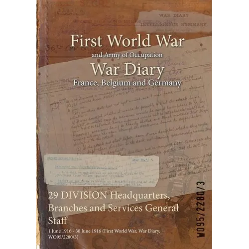29 DIVISION Headquarters, Branches and Services General Staff: 1 June 1916 - 30 June 1916 (First World War, War Diary, WO95/2280/3)