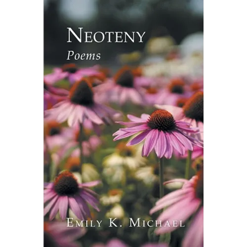 Neoteny: Poems
