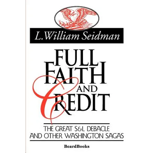 Full Faith and Credit: The Great S & L Debacle and Other Washington Sagas