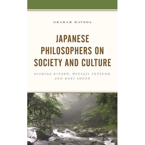 Japanese Philosophers on Society and Culture: Nishida Kitaro, Watsuji Tetsuro, and Kuki Shuzo