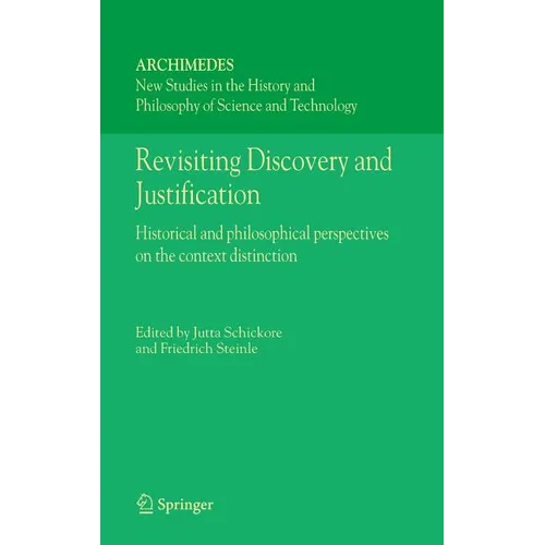 Revisiting Discovery and Justification: Historical and Philosophical Perspectives on the Context Distinction