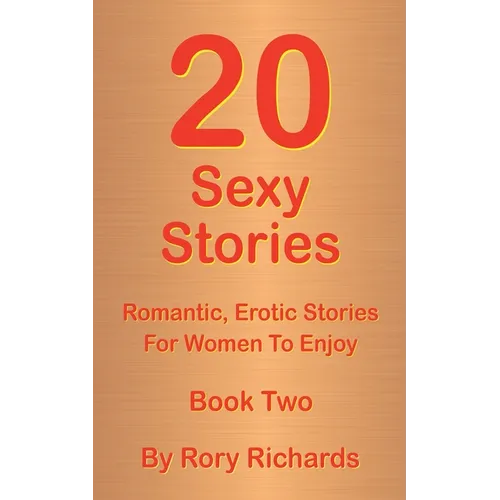 20 Sexy Stories: Romantic, Erotic Stories For Women Book Two