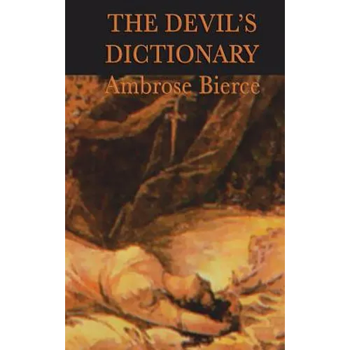 The Devil's Dictionary: A Satirical Lexicon of Wit and Irony