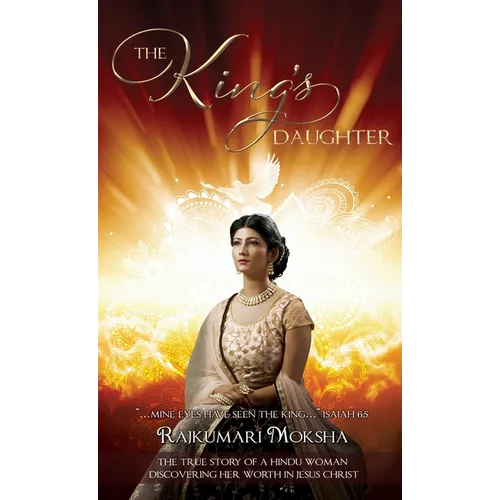 The King's Daughter: The True Story of a Hindu Woman Discovering Her Worth in Jesus Christ