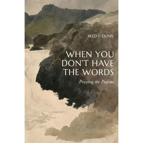 When You Don't Have the Words: Praying the Psalms