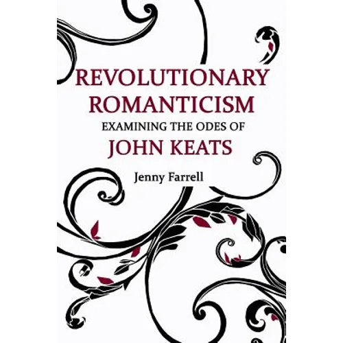 Revolutionary Romanticism: Examining the Odes of John Keats
