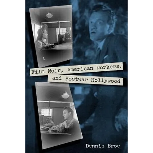 Film Noir, American Workers, and Postwar Hollywood