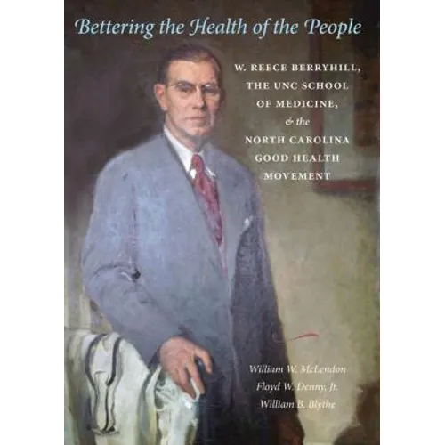 Bettering the Health of the People: W. Reece Berryhill, the UNC School of Medicine, and the North Carolina Good Health Movement