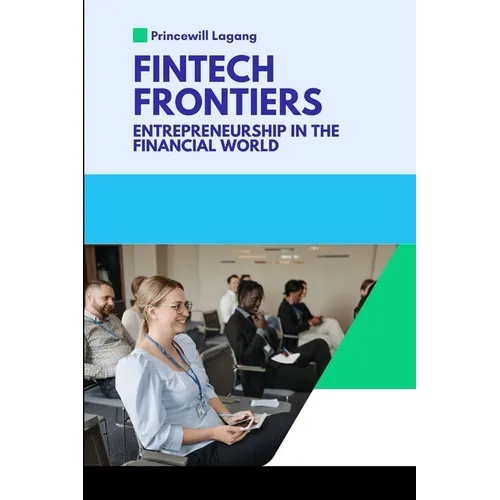 FinTech Frontiers: Entrepreneurship in the Financial World