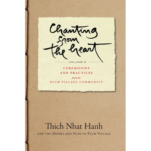 Chanting from the Heart Vol II: Ceremonies and Practices from the Plum Village Community