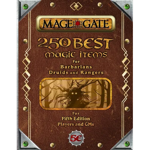 250 Best Magic Items for Barbarians, Druids, and Rangers: For Fifth Edition Players and GMs