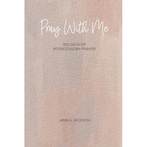 Pray With Me: 365 Days Of Intercessory Prayer