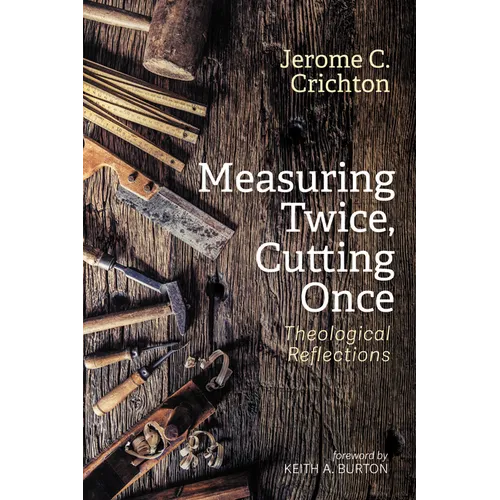 Measuring Twice, Cutting Once: Theological Reflections