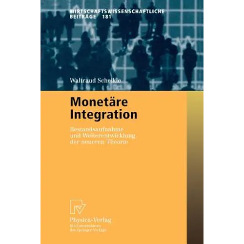 Monetäre Integration: Bestandsaufnahme Und Weiterentwicklung Der Neueren Theorie