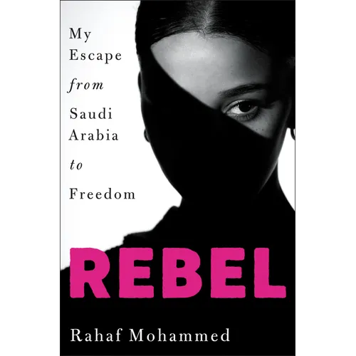 Rebel: My Escape from Saudi Arabia to Freedom