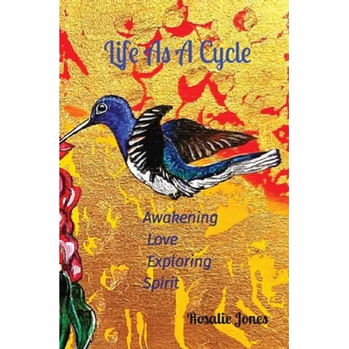 Life As A Cycle: Awakening Love Exploring Spirit