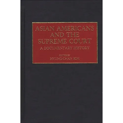 Asian Americans and the Supreme Court: A Documentary History