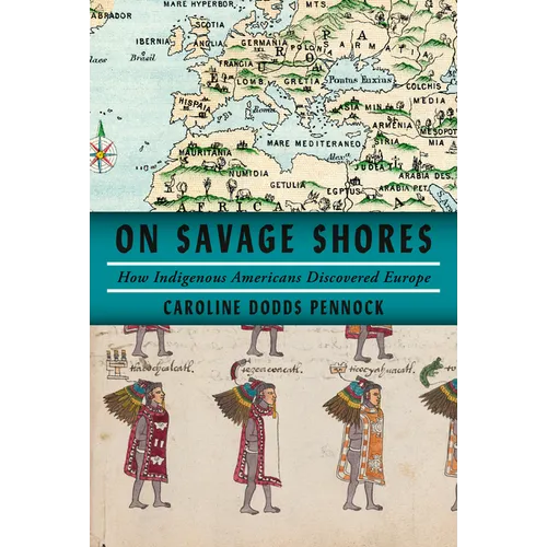 On Savage Shores: How Indigenous Americans Discovered Europe