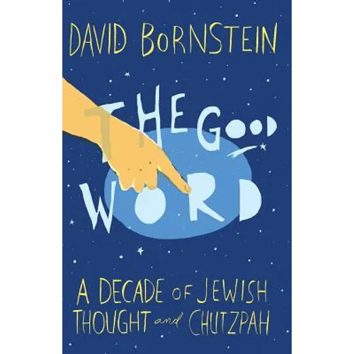 The Good Word: A Decade of Jewish Thought and Chutzpah