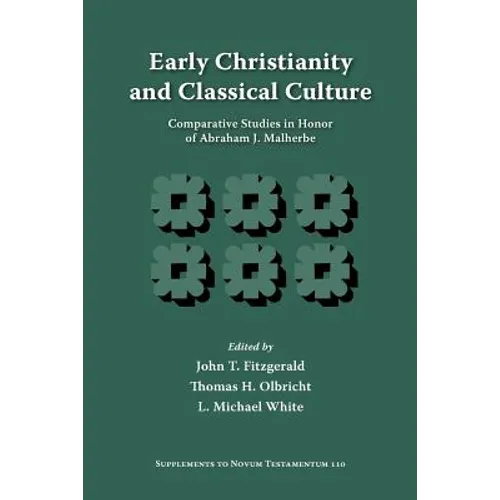 Early Christianity and Classical Culture: Comparative Studies in Honor of Abraham J. Malherbe