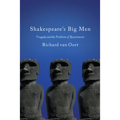 Shakespeare's Big Men: Tragedy and the Problem of Resentment