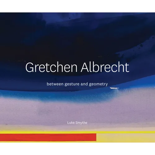 Gretchen Albrecht: Between Gesture and Geometry