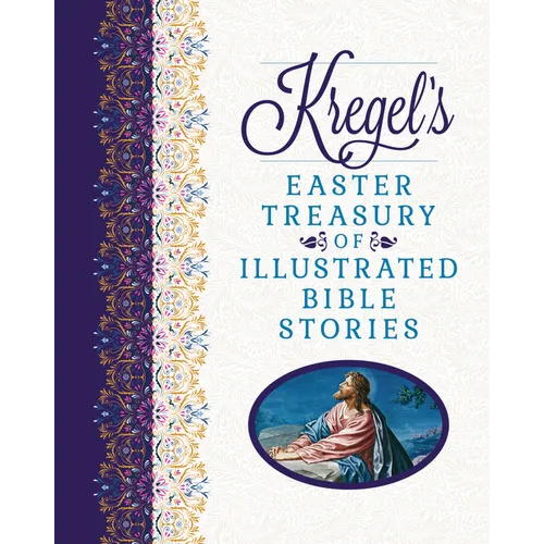 Kregel's Easter Treasury of Illustrated Bible Stories