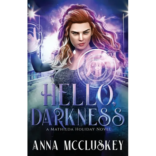 Hello, Darkness: A Fast-Paced Action-Packed Urban Fantasy Novel