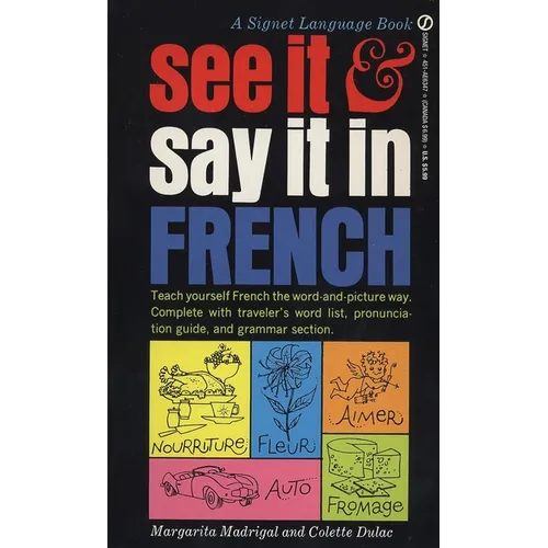 See It and Say It in French: A Beginner's Guide to Learning French the Word-And-Picture Way