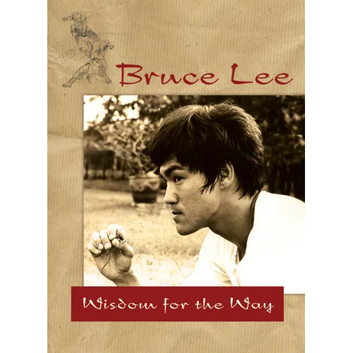 Bruce Lee -- Wisdom for the Way