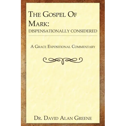 The Gospel of Mark: Dispensationally Considered