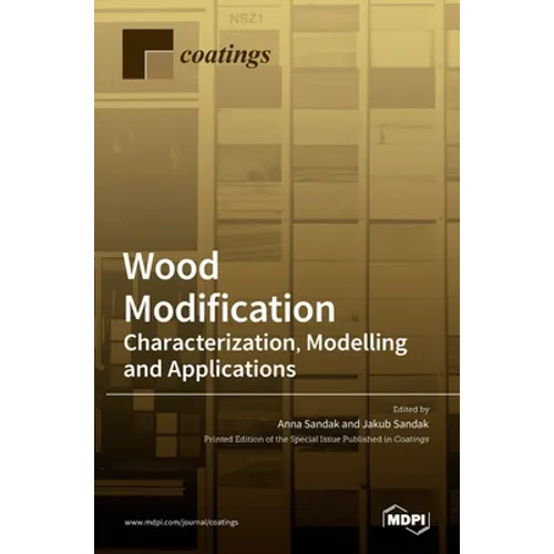 Wood Modification: Characterization, Modelling and Applications: Characterization, Modelling and Applications