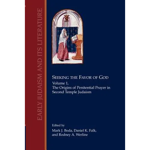 Seeking the Favor of God: Volume 1: The Origins of Penitential Prayer in Second Temple Judaism