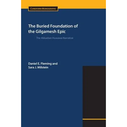 The Buried Foundation of the Gilgamesh Epic: The Akkadian Huwawa Narrative