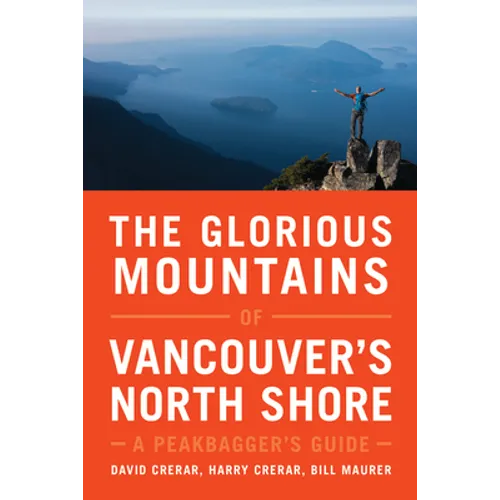 The Glorious Mountains of Vancouver's North Shore: A Peakbagger's Guide