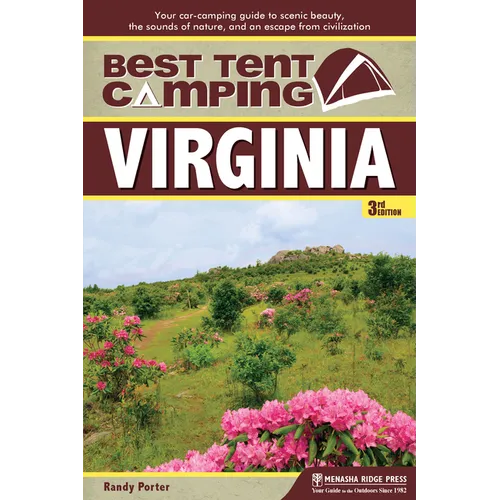 Best Tent Camping: Virginia: Your Car-Camping Guide to Scenic Beauty, the Sounds of Nature, and an Escape from Civilization